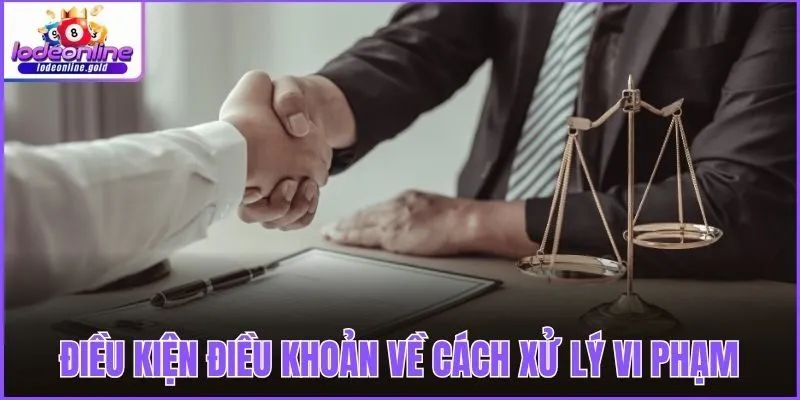 Điều kiện điều khoản về cách xử lý vi phạm