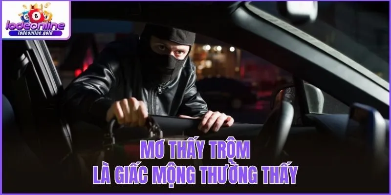 Mơ thấy trộm là giấc mộng thường thấy