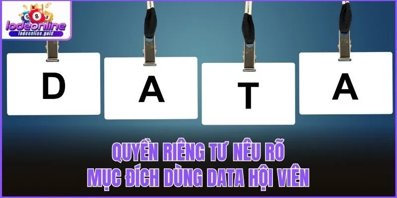 Quyền riêng tư nêu rõ mục đích dùng data hội viên