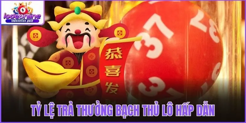 Tỷ lệ trả thưởng bạch thủ lô hấp dẫn