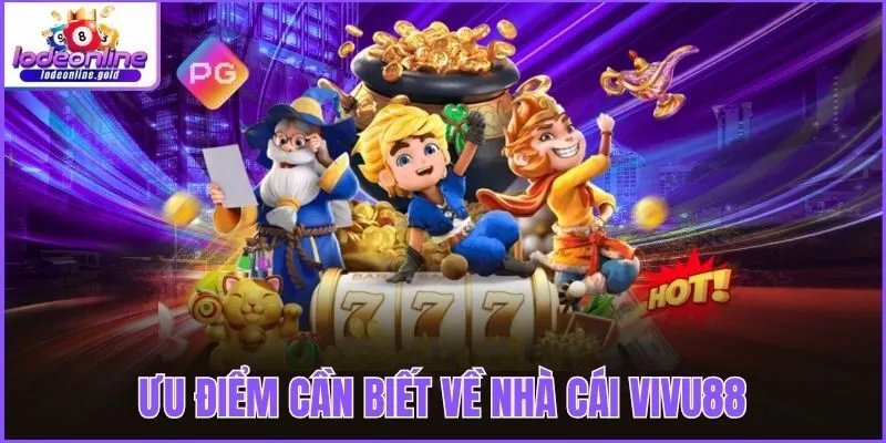 Ưu điểm cần biết về nhà cái Vivu88